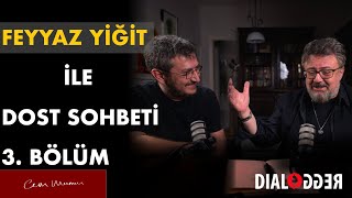 Feyyaz Yiğit ile Dost Sohbeti ⎮ 3Bölüm [upl. by Larrie]