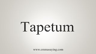 How To Say Tapetum [upl. by Van]