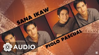 Piolo Pascual  Sana Ikaw Audio 🎵  Piolo [upl. by Nalyk]