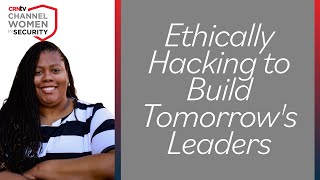 Ethically Hacking to Build Tomorrows Leaders With Tennisha Martin Channel Women In Security [upl. by Akimat]