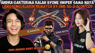 ANDRA GATERIMA KALAH BYONE SNIPER SAMA DEWA NAYA LANGSUNG MINTA BYONE SG2 ALOK🤣 [upl. by Enieledam]