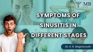 Symptoms Of Sinusitis In Different stages Dr K R Meghanadh Medyblog [upl. by Melosa]