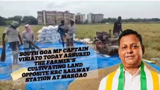 South Goa MP Captain Viriato assuredfarmers cultivating land opposite KRC Railway stationMargao [upl. by Alpers]