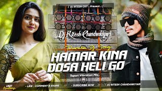 Hamar Kina Dosa Heli Go  Jhumar Song  Vibration Tapori Dance Mix  Dj Ritesh Chandankiyari [upl. by Tenrag]