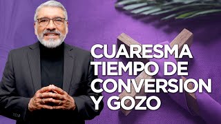 CUARESMA TIEMPO DE CONVERSION Y DE GOZO  HNO SALVADOR GOMEZ [upl. by Cordier]