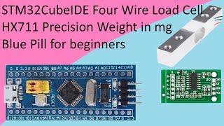 108 STM32CubeIDE HX711 with a Four Wire Load Cell and STM32 F103C8T6 [upl. by Tiat]