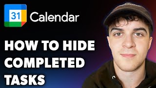 How to Hide Completed Tasks in Google Calendar Full 2024 Guide [upl. by Siro]