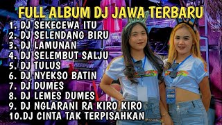 DJ SEKECEWA ITU X SELENDANG BIRU FULL ALBUM DJ JAWA TERBARU VIRAL TIKTOK YANG KALIAN CARI‼️ [upl. by Tertius50]