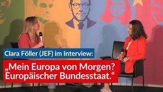 Clara Föller JEF im Interview „Mein Europa von Morgen Europäischer Bundesstaat“ [upl. by Amalie341]