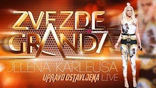 JELENA KARLEUSA  Upravo ostavljena LIVE  Zvezde Granda 240318 [upl. by Ekenna266]