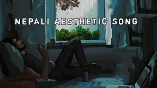 Nepali Aesthetic Song To Vibes [upl. by Darice]