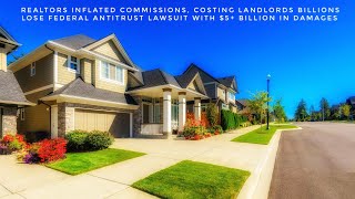 Realtors Inflated Commission Costs Costing Landlords Billions Must Pay 5 Billion In Damages [upl. by Anatlus]