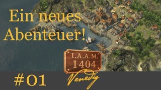 Aufbruch in ein neues Abenteuer  Lets Play Anno 1404 Venedig IAAM 01 Deutsch  German [upl. by Lleneg]