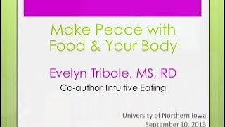 Intuitive Eating Make Peace with Food Mind amp Body Evelyn Tribole MS RD [upl. by Aindrea]