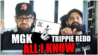 ALL WE KNOW IS WE LOVE THIS Machine Gun Kelly Ft Trippie Redd  all I know REACTION [upl. by Saw]