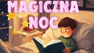 MAGICZNA NOC⭐bajka na dobranoc słuchowisko dla dzieci bajka dla dzieci po polsku cały audiobook [upl. by Nnaira]