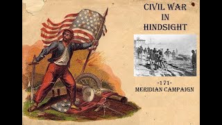 Civil War in Hindsight 171 Meridian Campaign [upl. by Colbye]