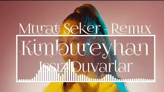 Kimbureyhan  Issız Duvarlar Murat Seker Remix [upl. by Laucsap]