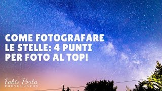 Come fotografare le stelle  4 punti per foto al top [upl. by Fausta]