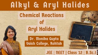 Alkyl amp Aryl Halides 06 Chemical Reactions of Aryl Halides By Dr Monika Gupta [upl. by Areehs]