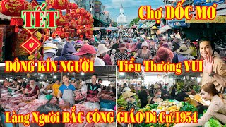 Quá Đông Vui Chợ DỐC MƠ Gia Kiệm  Làng Người Bắc Di Cư năm 1954 Ngày 30 tết  Thống Nhất Đồng Nai [upl. by Pasia]