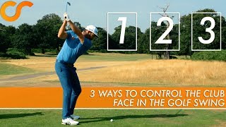 3 WAYS TO CONTROL THE CLUB FACE IN YOUR GOLF SWING [upl. by Aiello270]