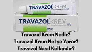 Travazol Krem Nedir Travazol Krem Ne İşe Yarar Travazol Nasıl Kullanılır [upl. by Wearing]