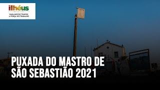 PUXADA DO MASTRO DE SÃO SEBASTIÃO EM OLIVENÇA 2021 [upl. by Vitus]