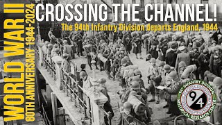 The Crossing 1944 The 94th Infantry Division Leaves England [upl. by Oflunra]