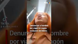 Pasajera denuncia a hombre en vagón exclusivo del Metro CDMX [upl. by Eniamrahs]