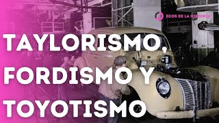 ECONOMIA TAYLORISMO FORDISMO Y TOYOTISMO  SISTEMAS PRODUCTIVOS  EXPLICACION Y ANALISIS [upl. by Aisetra]