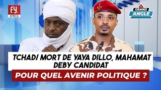 TCHAD MORT DE YAYA DILLO MAHAMAT DEBY CANDIDAT  POUR QUEL AVENIR POLITIQUE [upl. by Erasmo]