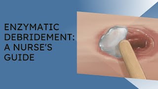 Enzymatic Debridement A Nurses Guide [upl. by Nyliram725]