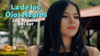 Los Bacanes del Sur  La de los Ojos Negros Video Oficial  Musica Norteña [upl. by Inman]