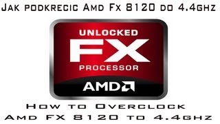 How to overclockJak podkręcićAMD FX8120 doto 44GHZ Bulldozer PL [upl. by Tali]