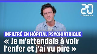 « Pire que lenfer »  Infiltré en hôpital psychiatrique ce journaliste témoigne [upl. by Jeana223]