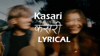 Kasari Lyrics Video  कसरी  Yabesh Thapa  New Nepali Song 2024 [upl. by Ritch]