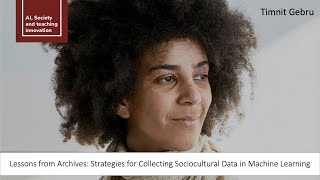 Timnit Gebru  Strategies for Collecting Sociocultural Data in Machine Learning [upl. by Zoa]