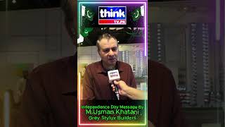 MUsman Khatani  Grey Stylux Builders  Independence Day Message ThinkTVHD [upl. by Yelbmik]