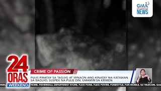 Pulis pinatay sa Taguig at ibinaon ang kinatay na katawan sa Baguio suspek na  24 Oras Weekend [upl. by Hgieliak]