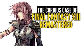 The Curious Case of Final Fantasy XIII Remastered [upl. by Elleniad1]