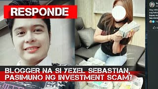 Blogger na si Yexel Sebastian pasimuno ng investment scam  RESPONDE [upl. by Ursulette]