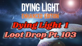 Dying Light 1 Modded Weapons Drop Pt 103 [upl. by Lema969]