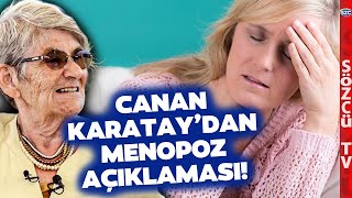 Canan Karatay Bakın MENOPOZ Hakkında Ne Diyor İlaç Firmalarının Uydurduğu Hastalıklardır [upl. by Anotyad]