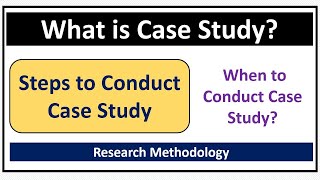 What is Case Study Why and When to Conduct Case Study Steps of Case Study [upl. by Emiline]