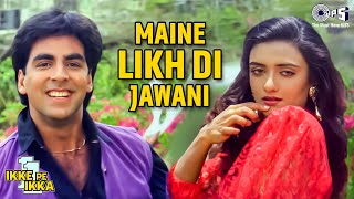 Maine Likh Di Jawani  Ikke Pe Ikka  Akshay Kumar Shantipriya  Kavita Krishnamurthy Vipin [upl. by Ludovika]