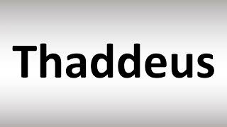 How to Pronounce Thaddeus [upl. by Tori]