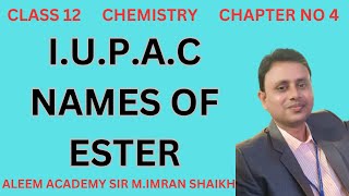 IUPAC names of ester  Nomenclature of organic compounds  Aleem academy  MImran shaikh [upl. by Ahsieki218]