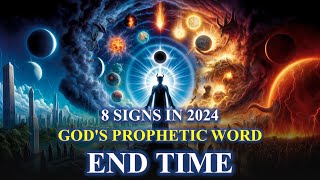 Watch For 8 SIGNS In 2024 Gods Prophetic Word The End Times Are Here Last Days Bible Prophecy [upl. by Cloris]