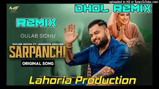 Sarpanchi Dhol Remix Gulab Sidhu Lahoria Production Jasmeen Akhtar Dj Arsh New Punjabi Songs [upl. by Analihp570]